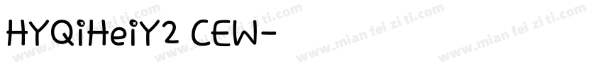 HYQiHeiY2 CEW字体转换